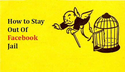 How to Stay out of Facebook Jail?